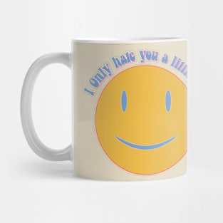 I Only Hate You a Little Bit Mug